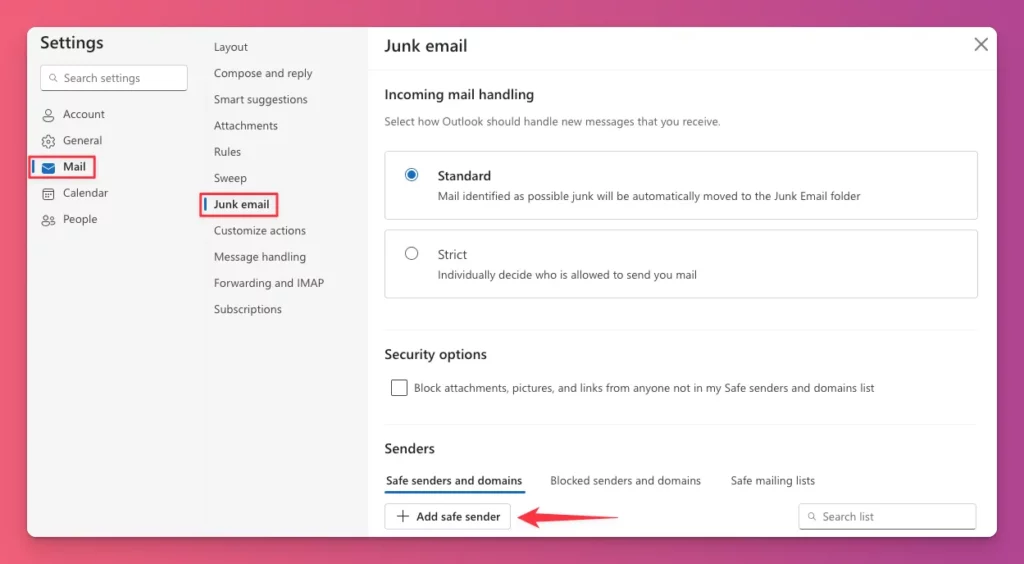 To whitelist emails on Outlook, make sure to add emails in Safe Senders list